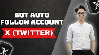 Bot Auto Follow X Account | Automate Follow X/Twitter Account [ Full Automation ]