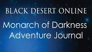Black Desert Online Knowledge Guide | Journal of Calpheon | Monarch of Darkness Adventure Journal