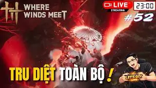 Huyết Chiến Giành Kho Báu Cùng 5 Đồng Minh - Where Winds Meet Việt Hóa #52