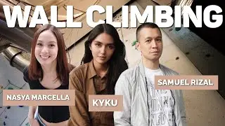 WALL CLIMBING!!! | Nasya Marcella, Kyku & Samuel Rizal