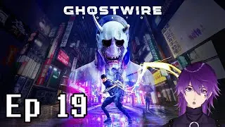 Why They Keep Throwing Disgusting Bosses At Me? | Ghostwire: Tokyo #19