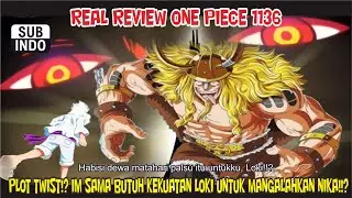 REAL REVIEW OP 1136 - PLOT TWIST!? IM SAMA BUTUH KEKUATAN LOKI UNTUK MANGALAHKAN NIKA!!?