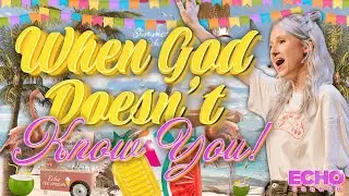 Summer At Echo: What if God doesn&rsquo;t know you | Pastor Millicent Sedra | Echo Church