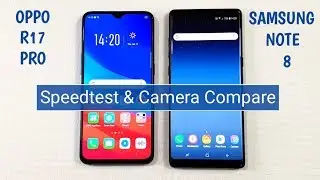 Oppo R17 Pro vs Samsung Note 8 Speed Test & Camera Comparison !