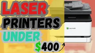 Top 5 Best Laser Printers Under $400 In 2024