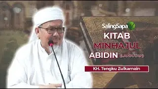 KH. Tengku Zulkarnain - Kajian Kitab Minhajul Abidin (Lanjutan)