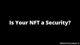 Is Your NFT a Security?