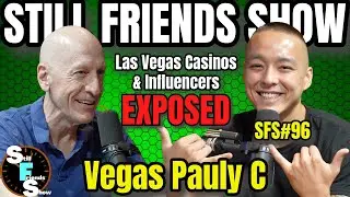 Exposing Las Vegas' Top Casinos & Influencers with Vegas Pauly C | Still Friends Show Ep.96