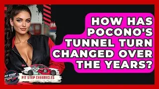 How Has Pocono's Tunnel Turn Changed Over The Years? - Pit Stop Chronicles