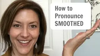 Learn to Pronounce SMOOTHED /smu&eth;d / - American English Pronunciation Lesson #learnenglish