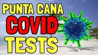 Where & How to Get a COVID-19 Test in Punta Cana Dominican Republic