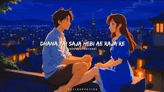 Dhana Pain Saja Hebi Ei Raja Re [ Slowed + Reverb ]- Lo-fi Remix Song || Ira Monanty & Human Sagar