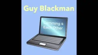 Guy Blackman  - Camming 4 Each Other (Official Audio)