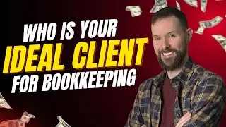 How to Choose Your Ideal Bookkeeping Client
