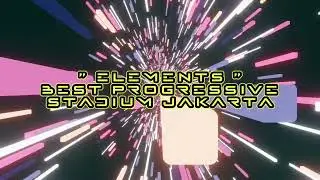 ELEMENT - BEST PROGRESSIVE STADIUM JAKARTA - MIX SOUND OF JERRY