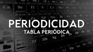 &iquest;Qu&eacute; es la Periodicidad? - Tabla Peri&oacute;dica