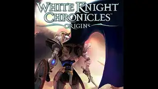 White Knight Chronicles Origins OST HQ rip -MB17