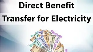 Direct Benefit Transfer for Electricity, Can DBT stop Discom losses & leakages? Current Affairs 2018