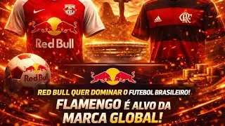 Red Bull quer dominar o futebol brasileiro! Flamengo &eacute; alvo da marca GLOBAL!