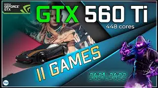 *NVIDIA GTX 560 Ti 448 Cores in 11 GAMES     ( 2021-2022 )
