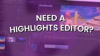 Need a Highlights Editor? Watch This!