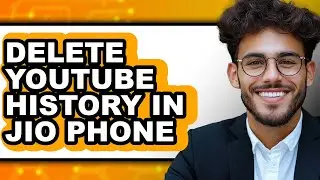 How to Delete Youtube History in Jio Phone - Full Guide