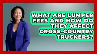 What Are Lumper Fees And How Do They Affect Cross-country Truckers? - Big Truck Lovers
