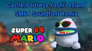 Castle/Fortress Yoshi's Island SM64 Soundfont Remix [King Boom Boo In SM64 Release & Download]