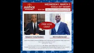 Justice Roundtable features Sen Booker & Bill Underwood in a Welcome Home Fireside Chat 3.3.21