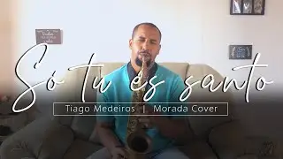 S&oacute; tu &eacute;s Santo | Tiago Medeiros - Morada Cover