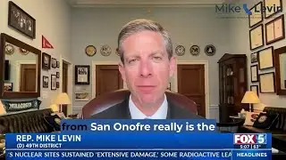 Rep. Mike Levin Discusses Bill to Remove Nuclear Waste