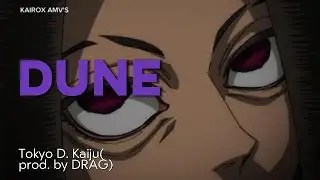 Official Dune AMV Tokyo D. Kaiju (prod. by DRAG)