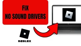 How to Fix No Sound in Roblox | Missing Sound Drivers (Windows 10/11)