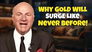 Kevin O'Leary WARNS! Why GOLD Will SURGE Like Never Before!