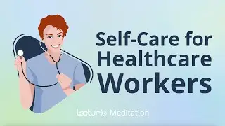 Take a Mindfulness Break: Self-Care for Healthcare Workers 🧘&zwj;♀️🌿