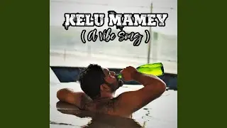 Kelu Mamey (A Vibe Song)