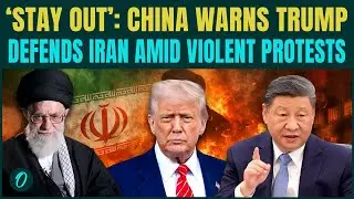 U.S vs Iran, China and Russia War Soon: China WARNS U.S to &lsquo;Stay Out&rsquo; Amid Escalating Iran Protests