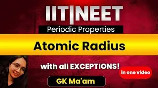 GK Ma'am's TOP TRICKS to ACE Atomic Radius Trends & Exceptions  | CLASS 11| NEET +JEE