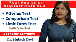 P-Series Test | Comparison Test | Limit Form Test | Convergence of series |  Academic Lectures