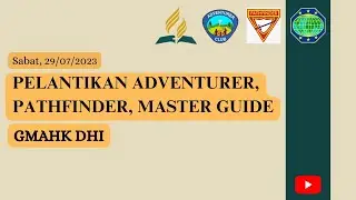 PELANTIKAN ADVENTURER, PATHFINDER, MASTER GUIDE | 29 Juli 2023 | GMAHK DHI