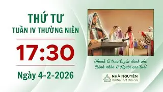 Thứ Tư tuần IV Thường ni&ecirc;n | 17:30 ng&agrave;y 4-2-2026 | Trung t&acirc;m Mục vụ TGP S&agrave;i G&ograve;n
