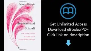 Download Supernormal Stimuli: How Primal Urges Overran Their Evolutionary Purpose PDF