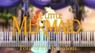 The Little Mermaid - Tour of the Kingdom (Piano Solo, Sync to Film) Music by Alan Menken