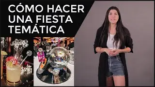 🎉 C&oacute;mo Decorar y Organizar una Fiesta Tem&aacute;tica 🔥 | Ideas Creativas y Tips Infalibles 🪩