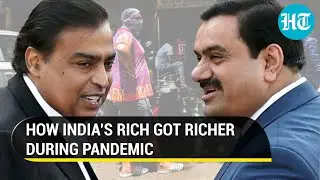 How India's rich doubled their fortunes during Covid crisis as the poor got poorer I Oxfam Report