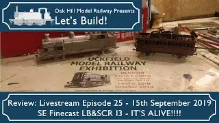 Let's Build Review - Episode 25 SE Finecast LB&SCR I3 IT'S ALIVE! Carriage painting - 15th Sept 2019