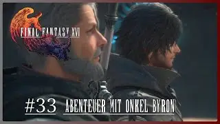 FINAL FANTASY XVI #33 - Abenteuer mit Onkel Byron