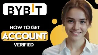 How To Get Bybit Account Verified 2025 | Complete Bybit Verification Process | Bybit App