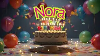 Nora Happy Birthday Song | Happy Birthday To You Nora Song