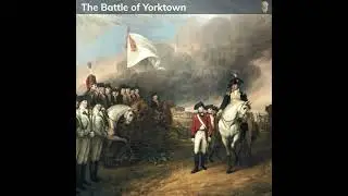 US War for Independence: The Battle of Yorktown - The Final Blow